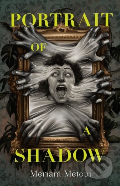 Kniha: Portrait of a Shadow (Meriam Metoui). Henry Holt and Company, 2024 Kniha: Portrait of a Shadow (Meriam Metoui). Henry Holt and Company, 2024
