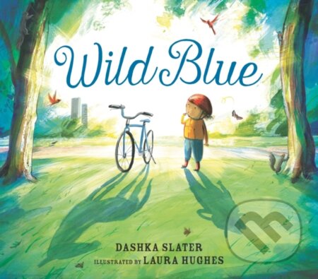 Kniha: Wild Blue: Taming a Big-Kid Bike (Dashka Slater). Walker books, 2024 Kniha: Wild Blue: Taming a Big-Kid Bike (Dashka Slater). Walker books, 2024