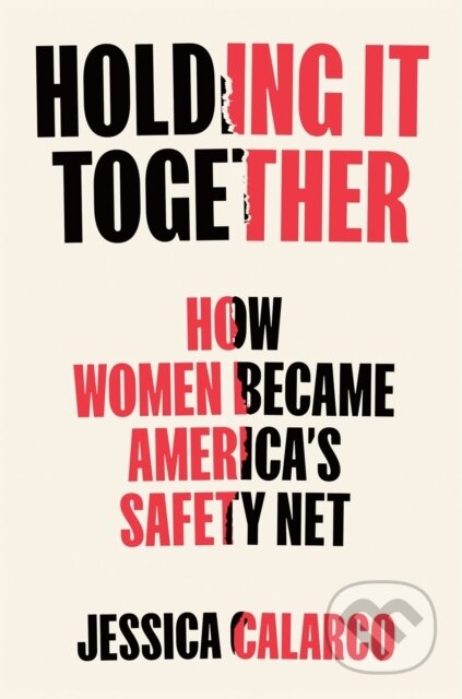 Kniha: Holding It Together (Jessica Calerco). Portfolio, 2024 Kniha: Holding It Together (Jessica Calerco). Portfolio, 2024