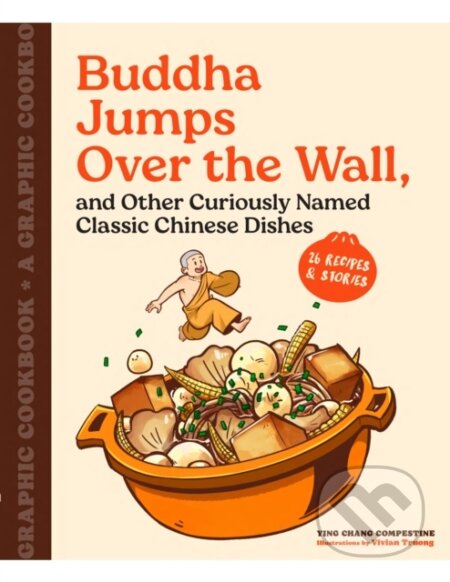 Kniha: Buddha Jumps Over the Wall, and Other Curiously Named Classic Chinese Dishes (Ying Chang Compestine). Chronicle Books, 2025 Kniha: Buddha Jumps Over the Wall, and Other Curiously Named Classic Chinese Dishes (Ying Chang Compestine). Chronicle Books, 2025