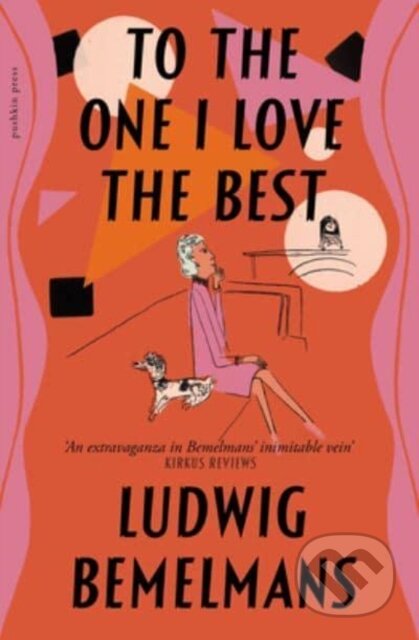 Kniha: To The One I Love The Best (Ludwig Bemelmans). Pushkin Press, 2022 Kniha: To The One I Love The Best (Ludwig Bemelmans). Pushkin Press, 2022