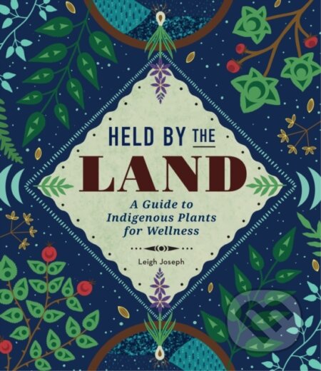 Kniha: Held by the Land (Leigh Joseph). Wellfleet, 2023 Kniha: Held by the Land (Leigh Joseph). Wellfleet, 2023