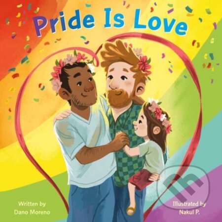 Kniha: Pride Is Love (Dano Moreno a Nakul P.). , 2025 Kniha: Pride Is Love (Dano Moreno a Nakul P.). , 2025