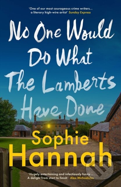 Kniha: No One Would Do What The Lamberts Have Done (Sophie Hannah). Bedford Square, 2025 Kniha: No One Would Do What The Lamberts Have Done (Sophie Hannah). Bedford Square, 2025