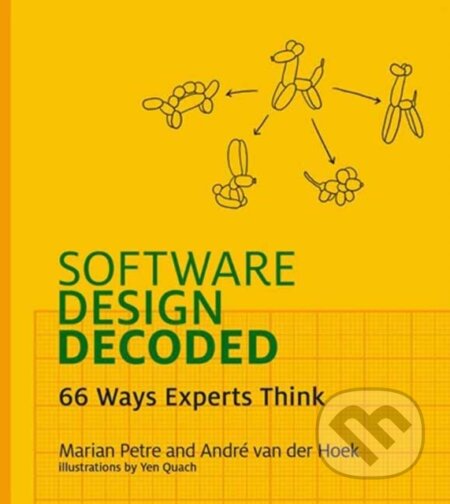 Kniha: Software Design Decoded (Andre Van Der Hoek a Marian Petre). MIT Press, 2025 Kniha: Software Design Decoded (Andre Van Der Hoek a Marian Petre). MIT Press, 2025