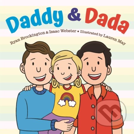 Kniha: Daddy & Dada (Isaac Webster, Ryan Brockington a Lauren May). Little, Brown Young Readers, 2021 Kniha: Daddy & Dada (Isaac Webster, Ryan Brockington a Lauren May). Little, Brown Young Readers, 2021