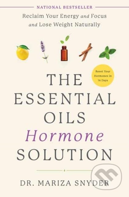 Kniha: The Essential Oils Hormone Solution (Dr. Mariza Snyder). Rodale Press, 2021 Kniha: The Essential Oils Hormone Solution (Dr. Mariza Snyder). Rodale Press, 2021