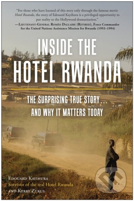Kniha: Inside the Hotel Rwanda (Edouard Kayihura a Kerry Zukus). BenBella Books, 2021 Kniha: Inside the Hotel Rwanda (Edouard Kayihura a Kerry Zukus). BenBella Books, 2021