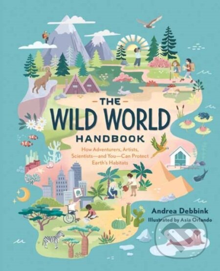 Kniha: The Wild World Handbook : Habitats (Andrea Debbink). Quirk Books, 2021 Kniha: The Wild World Handbook : Habitats (Andrea Debbink). Quirk Books, 2021