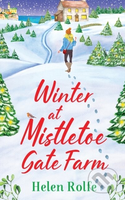 Kniha: Winter at Mistletoe Gate Farm (Helen Rolfe). Boldwood Books, 2022 Kniha: Winter at Mistletoe Gate Farm (Helen Rolfe). Boldwood Books, 2022