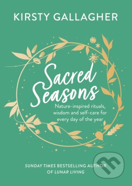 Kniha: Sacred Seasons (Kirsty Gallagher). Yellow Kite, 2023 Kniha: Sacred Seasons (Kirsty Gallagher). Yellow Kite, 2023