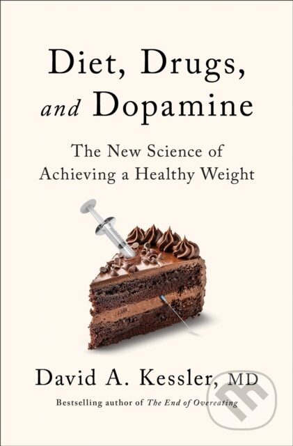 Kniha: Diet, Drugs and Dopamine (MD a David A. Kessler). New River Books, 2025 Kniha: Diet, Drugs and Dopamine (MD a David A. Kessler). New River Books, 2025