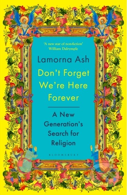Kniha: Don't Forget We're Here Forever (Lamorna Ash). Bloomsbury, 2025 Kniha: Don't Forget We're Here Forever (Lamorna Ash). Bloomsbury, 2025