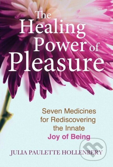 Kniha: The Healing Power of Pleasure (Julia Paulette Hollenbery). Findhorn, 2021 Kniha: The Healing Power of Pleasure (Julia Paulette Hollenbery). Findhorn, 2021