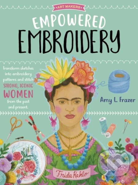 Kniha: Empowered Embroidery (Amy L. Frazer). , 2021 Kniha: Empowered Embroidery (Amy L. Frazer). , 2021