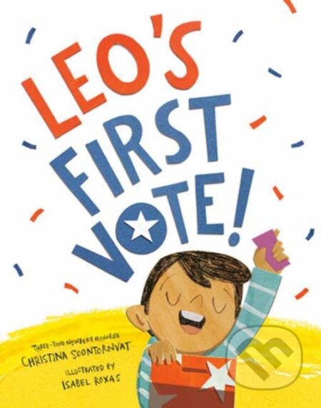 Kniha: Leo's First Vote! (Christina Soontornvat a Isabel Roxas). Random House, 2024 Kniha: Leo's First Vote! (Christina Soontornvat a Isabel Roxas). Random House, 2024