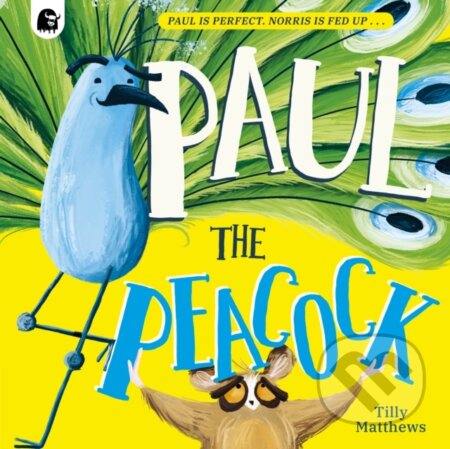Kniha: Paul the Peacock (Tilly Matthews). Happy Yak, 2024 Kniha: Paul the Peacock (Tilly Matthews). Happy Yak, 2024