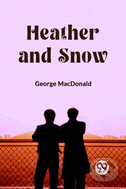 Kniha: Heather and Snow (Edition2023) (George Macdonald). , 2024 Kniha: Heather and Snow (Edition2023) (George Macdonald). , 2024