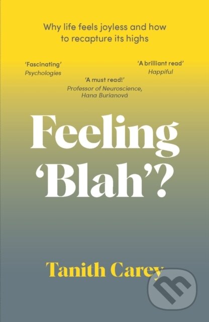 Kniha: Feeling 'Blah'? (Tanith Carey). Welbeck, 2024 Kniha: Feeling 'Blah'? (Tanith Carey). Welbeck, 2024