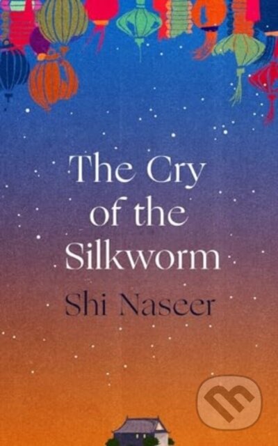 Kniha: The Cry of the Silkworm (Shi Naseer). Atlantic Books, 2025 Kniha: The Cry of the Silkworm (Shi Naseer). Atlantic Books, 2025