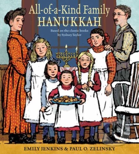 Kniha: All-of-a-Kind Family Hanukkah (Emily Jenkins a Paul O. Zelinsky). Dragonfly, 2025 Kniha: All-of-a-Kind Family Hanukkah (Emily Jenkins a Paul O. Zelinsky). Dragonfly, 2025