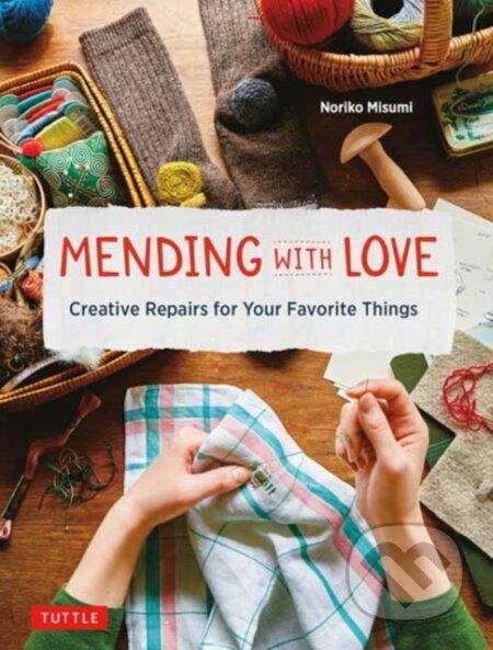 Kniha: Mending with Love (Noriko Misumi). Tuttle Publishing, 2021 Kniha: Mending with Love (Noriko Misumi). Tuttle Publishing, 2021