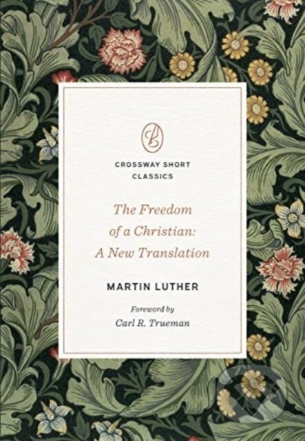 Kniha: The Freedom of a Christian (Martin Luther). Crossway Books, 2023 Kniha: The Freedom of a Christian (Martin Luther). Crossway Books, 2023