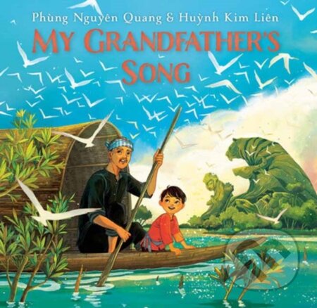 Kniha: My Grandfather's Song (Huynh Kim Lien a Phung Nguyen Quang). , 2023 Kniha: My Grandfather's Song (Huynh Kim Lien a Phung Nguyen Quang). , 2023