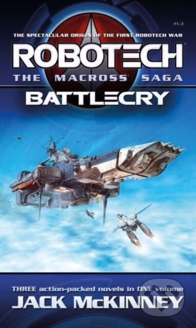 Kniha: Robotech - The Macross Saga: Battlecry, Vol 1-3 (Jack Mckinney). Titan Books, 2023 Kniha: Robotech - The Macross Saga: Battlecry, Vol 1-3 (Jack Mckinney). Titan Books, 2023