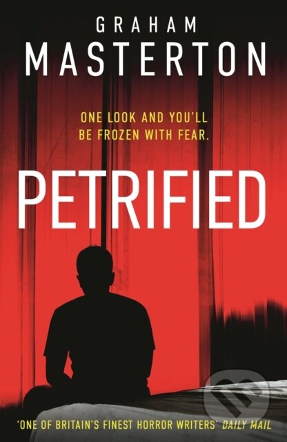 Kniha: Petrified (Graham Masterton). Head of Zeus, 2024 Kniha: Petrified (Graham Masterton). Head of Zeus, 2024