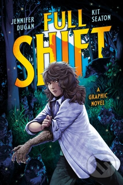 Kniha: Full Shift: A Graphic Novel (Jennifer Dugan). , 2024 Kniha: Full Shift: A Graphic Novel (Jennifer Dugan). , 2024