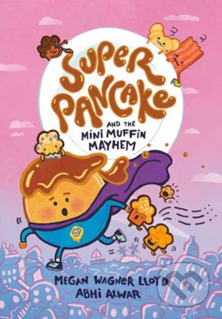 Kniha: Super Pancake and the Mini Muffin Mayhem (Abhi Alwar a Megan Wagner Lloyd). Random House, 2024 Kniha: Super Pancake and the Mini Muffin Mayhem (Abhi Alwar a Megan Wagner Lloyd). Random House, 2024