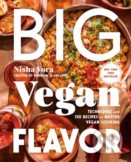 Kniha: Big Vegan Flavor (Nisha Vora). Avery, 2024 Kniha: Big Vegan Flavor (Nisha Vora). Avery, 2024