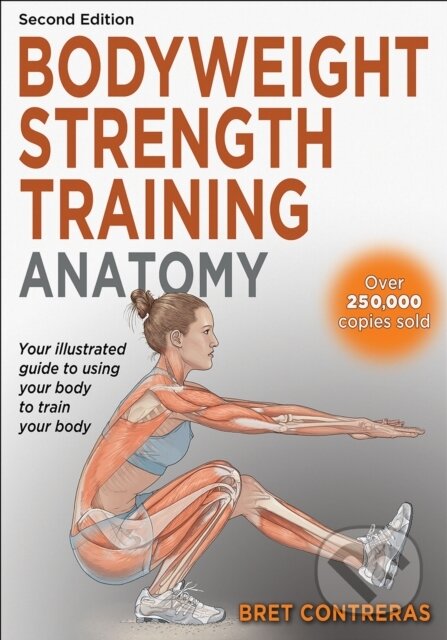 Kniha: Bodyweight Strength Training Anatomy (Bret Contreras). Human Kinetics, 2025 Kniha: Bodyweight Strength Training Anatomy (Bret Contreras). Human Kinetics, 2025