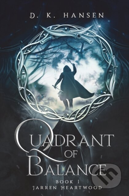Kniha: Jarren Heartwood, Quadrant of Balance Book 1 (D.K. Hansen). , 2021 Kniha: Jarren Heartwood, Quadrant of Balance Book 1 (D.K. Hansen). , 2021