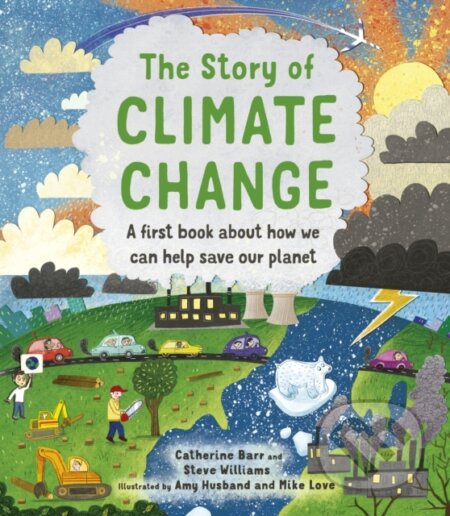Kniha: The Story of Climate Change (Catherine Barr a Steve Williams). Frances Lincoln, 2021 Kniha: The Story of Climate Change (Catherine Barr a Steve Williams). Frances Lincoln, 2021