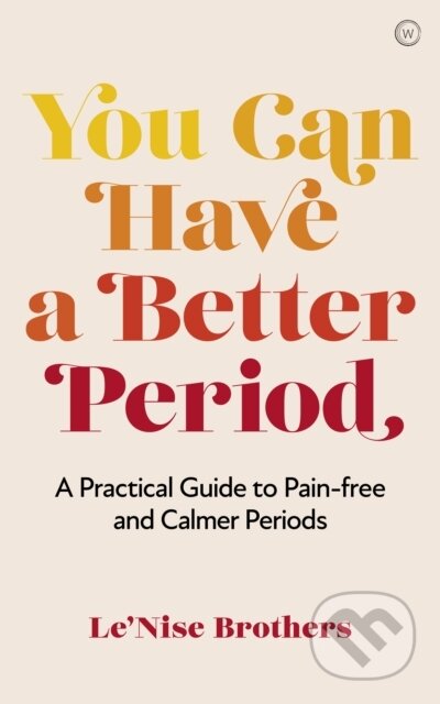 Kniha: You Can Have a Better Period (Le'nise Brothers). Watkins Publishing, 2022 Kniha: You Can Have a Better Period (Le'nise Brothers). Watkins Publishing, 2022