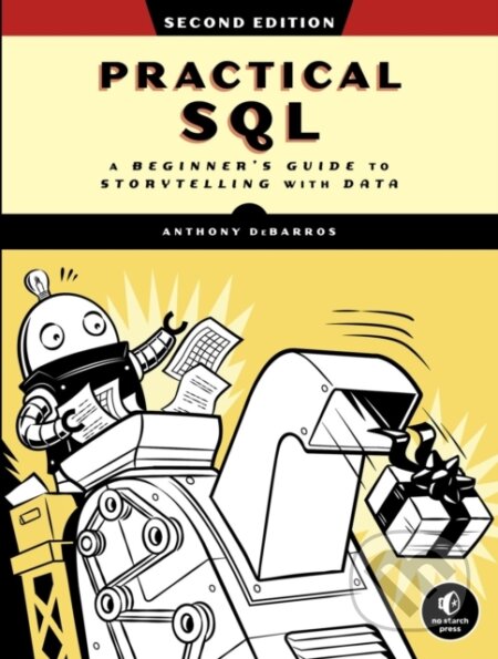 Kniha: Practical SQL, 2nd Edition (Anthony Debarros). No Starch, 2022 Kniha: Practical SQL, 2nd Edition (Anthony Debarros). No Starch, 2022