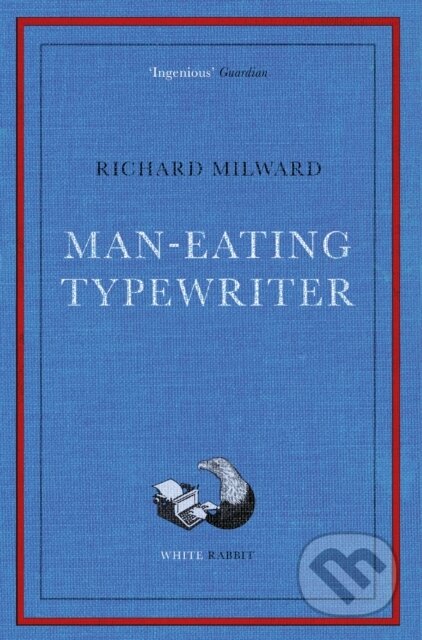 Kniha: Man-Eating Typewriter (Richard Milward). White Rabbit, 2023 Kniha: Man-Eating Typewriter (Richard Milward). White Rabbit, 2023