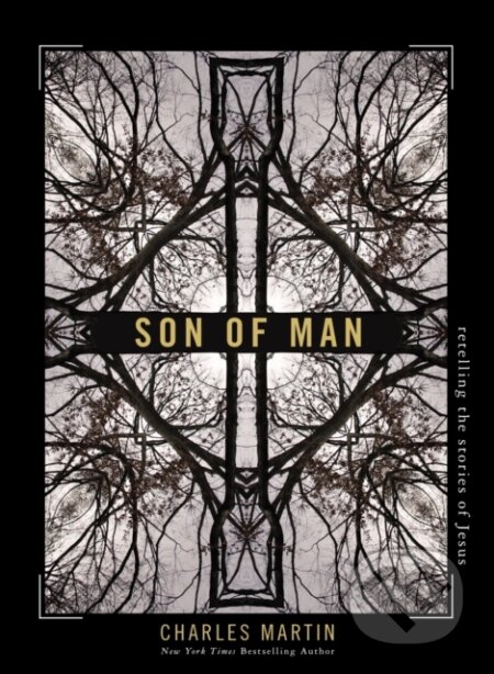 Kniha: Son of Man (Charles Martin). Thomas Nelson Publishers, 2023 Kniha: Son of Man (Charles Martin). Thomas Nelson Publishers, 2023