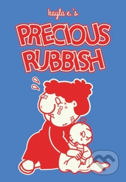 Kniha: Precious Rubbish (Kayla E.). Fantagraphics, 2025 Kniha: Precious Rubbish (Kayla E.). Fantagraphics, 2025