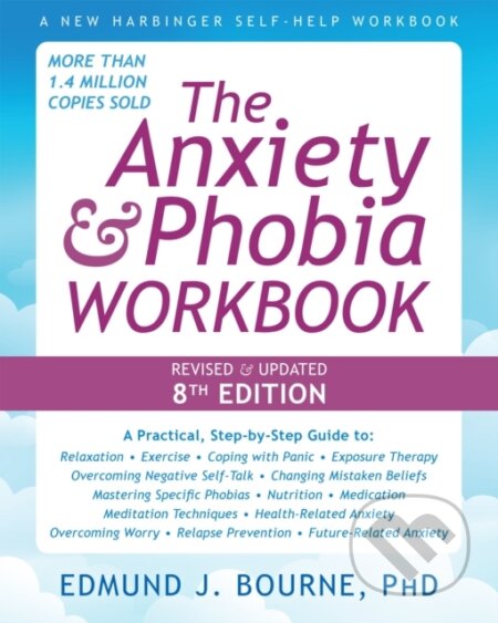 Kniha: The Anxiety and Phobia Workbook (8th Edition) (Edmund J. Bourne). New Harbinger Publications, 2025 Kniha: The Anxiety and Phobia Workbook (8th Edition) (Edmund J. Bourne). New Harbinger Publications, 2025