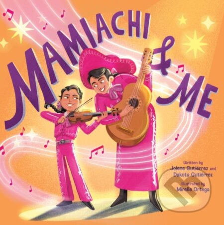 Kniha: Mamiachi & Me (Dakota Gutierrez a Jolene Gutierrez). Abrams Books for young Readers, 2025 Kniha: Mamiachi & Me (Dakota Gutierrez a Jolene Gutierrez). Abrams Books for young Readers, 2025