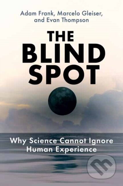 Kniha: The Blind Spot (Adam Frank a Marcelo Gleiser). MIT Press, 2025 Kniha: The Blind Spot (Adam Frank a Marcelo Gleiser). MIT Press, 2025