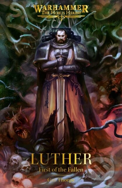Kniha: Luther: First of the Fallen (Gav Thorpe). Games Workshop, 2025 Kniha: Luther: First of the Fallen (Gav Thorpe). Games Workshop, 2025