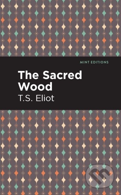 Kniha: The Sacred Wood (T. S. Eliot). , 2021 Kniha: The Sacred Wood (T. S. Eliot). , 2021