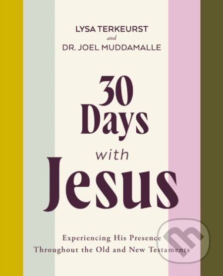 Kniha: 30 Days with Jesus Bible Study Guide (Joel Muddamalle a Lysa TerKeurst). HarperCollins, 2023 Kniha: 30 Days with Jesus Bible Study Guide (Joel Muddamalle a Lysa TerKeurst). HarperCollins, 2023