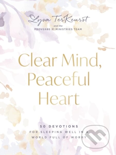 Kniha: Clear Mind, Peaceful Heart (Terkeurst Lysa). Thomas Nelson Publishers, 2024 Kniha: Clear Mind, Peaceful Heart (Terkeurst Lysa). Thomas Nelson Publishers, 2024
