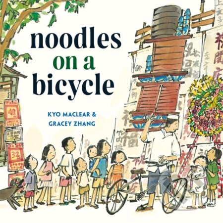 Kniha: Noodles on a Bicycle (Gracey Zhang a Kyo Maclear). Random House, 2024 Kniha: Noodles on a Bicycle (Gracey Zhang a Kyo Maclear). Random House, 2024