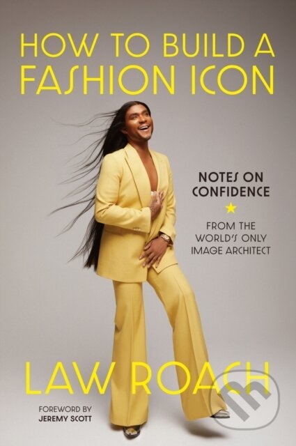 Kniha: How to Build a Fashion Icon (Law Roach). , 2024 Kniha: How to Build a Fashion Icon (Law Roach). , 2024